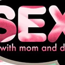 Sex... with Mom and Dad