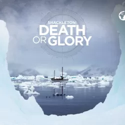 Shackleton: Death or Glory