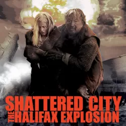 Shattered City: The Halifax Explosion