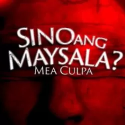 Sino ang Maysala?: Mea Culpa