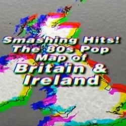 Smashing Hits! The 80s Pop Map of Britain and Ireland