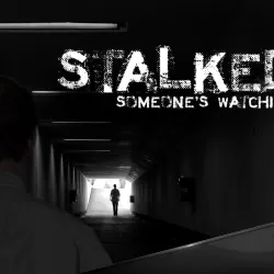 Stalked: Someone's Watching