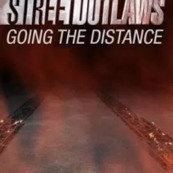 Street Outlaws: Going the Distance