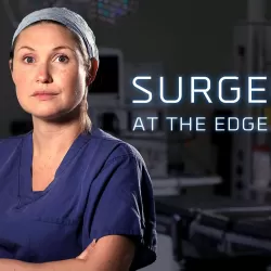 Surgeons: At the Edge of Life