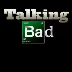 Talking Bad