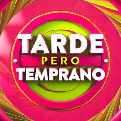 Tarde pero temprano