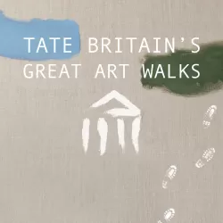 Tate Britain's Great British Walks