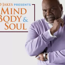TD Jakes Presents: Mind, Body & Soul