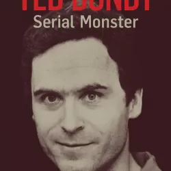 Ted Bundy: Serial Monster