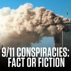 The 9/11 Conspiracies: Fact or Fiction