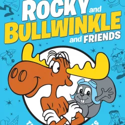 The Adventures of Rocky and Bullwinkle and Friends