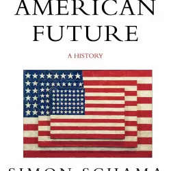The American Future: A History With Simon Schama
