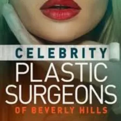 The Celebrity Plastic Surgeons of Beverly Hills