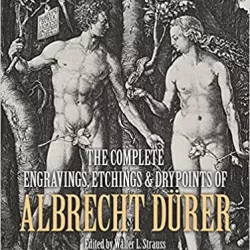 The Complete Engravings, Etchings and Drypoints of Albrecht Dürer