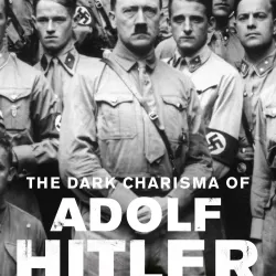 The Dark Charisma of Adolf Hitler