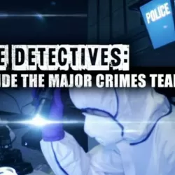 The Detectives: Inside the Major Crimes Team