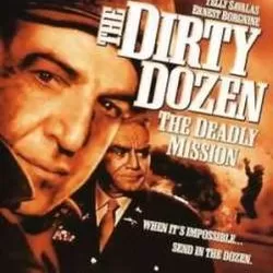 The Dirty Dozen: The Deadly Mission