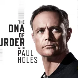 The DNA of Murder With Paul Holes