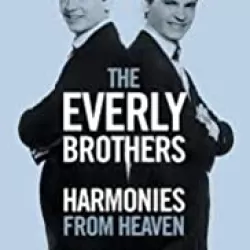 The Everly Brothers: Harmonies from Heaven