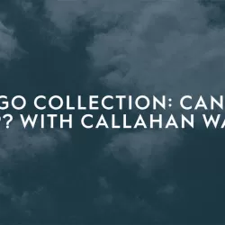 The GO Collection: Can You Help? with Callahan Walsh