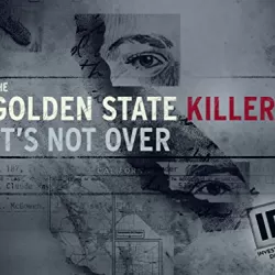 The Golden State Killer: It's Not Over