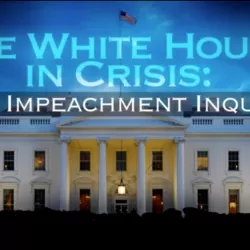 The Impeachment Inquiry: White House in Crisis