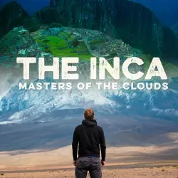 The Inca: Masters of the Clouds