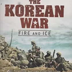 The Korean War: Fire and Ice