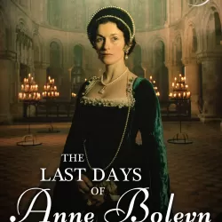 The Last Days of Anne Boleyn