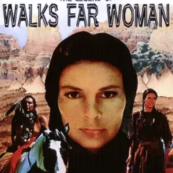 The Legend of Walks Far Woman