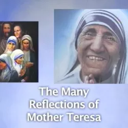 The Many Reflections of Mother Teresa