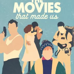 The Movies That Made Us