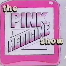 The Pink Medicine Show