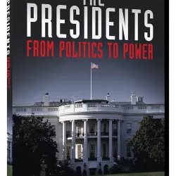 The Presidents: From Politics to Power