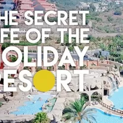 The Secret Life of the Holiday Resort