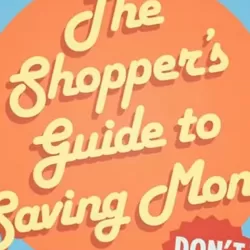 The Shopper's Guide to Saving Money