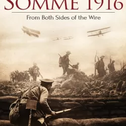 The Somme 1916: From Both Sides of the Wire