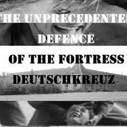 The Unprecedented Defence of the Fortress Deutschkreuz