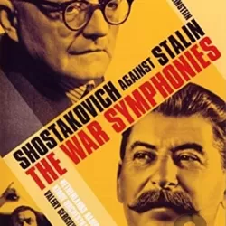 The War Symphonies: Shostakovich Against Stalin