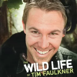 The Wild Life of Tim Faulkner