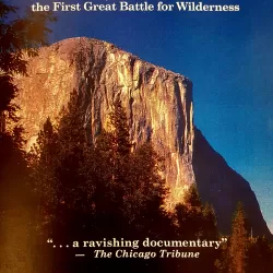 The Wilderness Idea: John Muir, Gifford Pinchot and the First Great Battle for Wilderness