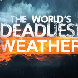 The World's Deadliest Weather