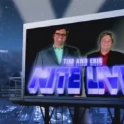 Tim and Eric Nite Live!