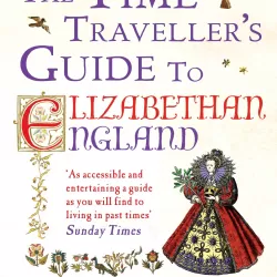 Time Traveller's Guide to Elizabethan England