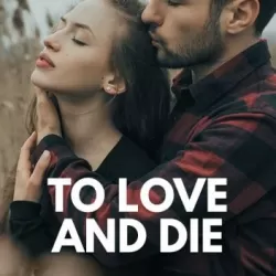 To Love and Die