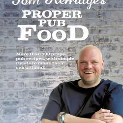 Tom Kerridge's Proper Pub Food