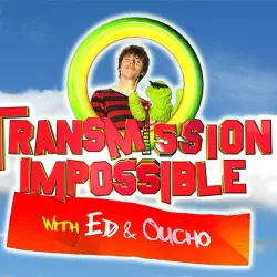 Transmission Impossible with Ed and Oucho