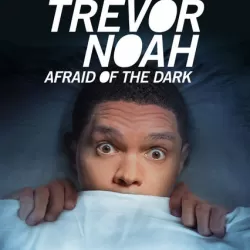 Trevor Noah: Afraid of the Dark