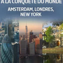 Trois villes à la conquête du monde : Amsterdam, Londres, New York