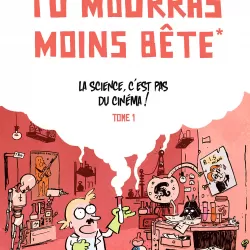 Tu mourras moins bête...